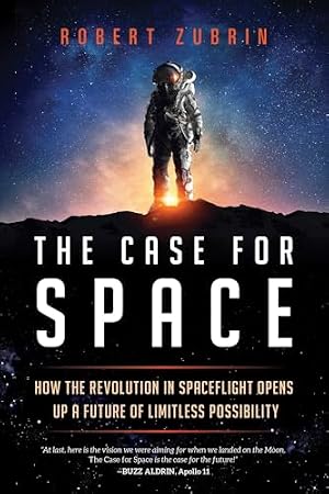 Book cover The Case for Space: How the Revolution in Spaceflight Opens Up a Future of Limitless Possibility