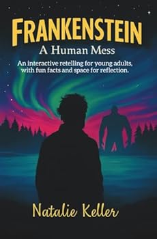 FRANKENSTEIN - A Human Mess: Modern interactive retelling of Mary Shelley’s classic for young adults, with fun facts, space to reflect, and a humour-infused twist.