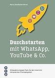 Durchstarten mit Whatsapp, Youtube & Co.: 28 bewährte digitale Tools für den Unterricht mit konkreten Praxisbeispielen
