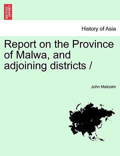 Report on the Province of Malwa, and adjoining districts /