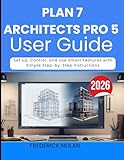  PLAN 7 ARCHITECTS PRO 5 USER GUIDE 2026: Learn Tools, Layouts, and Workflows for Precise and Professional Designs