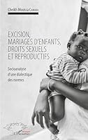 Excision, mariages d'enfants, droits sexuels et reproductifs: Socioanalyse d'une dialectique des normes (French Edition) (Harmattan Sénégal) 2343125872 Book Cover