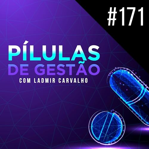 P&iacute;lulas de Gest&atilde;o - 171 - O poder do autoconhecimento