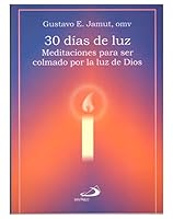 30 días de luz : meditaciones para ser colmado por la luz de Dios 9870903096 Book Cover