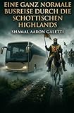 Eine ganz normale Busreise durch die schottischen Highlands: DE