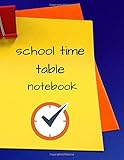  school time table notebook / gift for students/friends : notebook/ journal gift : 8.5 x 11 inch 80 pages /coworkers/colleagues /friends: 8.5 x 11 inch ... 80 Pages notepaper school journal time table