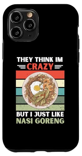 ���B���e�[�W They Think Im Crazy But I Just Like Nasi Goreng �X�}�z�P�[�X iPhone 11 Pro �p