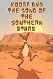 Koora and the Song of the Southern Stars: An Aboriginal-Inspired Australian Outback Adventure for Kids