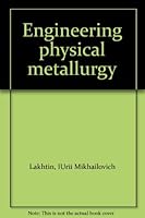 Engineering physical metallurgy B0006CWJYW Book Cover