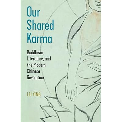 Our Shared Karma: Buddhism, Literature, and the Modern Chinese Revolution