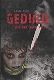 GEDULD WER DEN TEUFEL RUFT: Psychothriller (Frauentod Gocetria 1440) (German Edition)