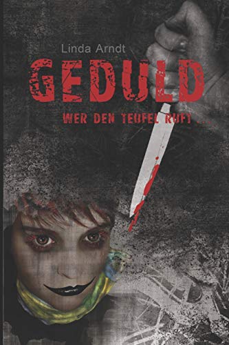 GEDULD WER DEN TEUFEL RUFT: Psychothriller (Frauentod Gocetria 1440) (German Edition)