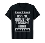 Ask Me About My Stabbing Habit - Colcha de ganchillo Camiseta