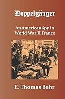 Doppelg?nger : An American Spy in World War II France 1731047878 Book Cover