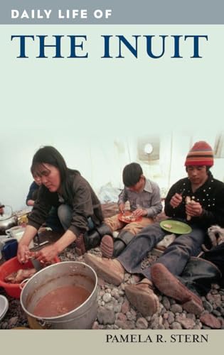 Daily Life of the Inuit (The Greenwood Press Daily Life Through History Series)