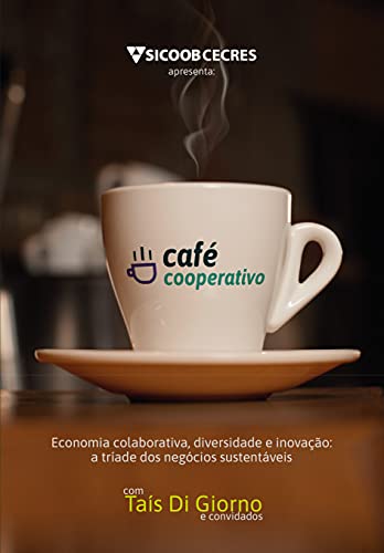 Café cooperativo: economia colaborativa, diversidade e inovação: a tríade dos negócios sustentáveis
