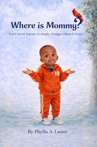 Where Is Mommy? : Love Never Leaves - It Simply Changes Where It Lives. (English Edition)