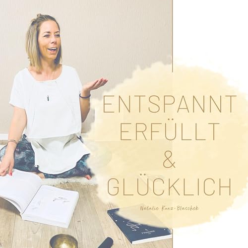ENTSPANNT, ERF&Uuml;LLT & GL&Uuml;CKLICH Titelbild