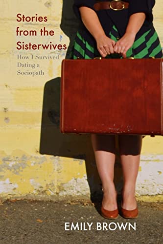 Stories from the Sisterwives: How I Survived Dating a Sociopath