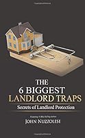 The 6 Biggest Landlord Traps: Secrets of Landlord Protection 1729222072 Book Cover