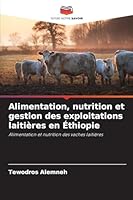 Alimentation, nutrition et gestion des exploitations laitières en Éthiopie: Alimentation et nutrition des vaches laitières (French Edition) 6208792983 Book Cover