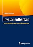 Investmentbanken: Geschäftsfelder, Akteure und Mechanismen