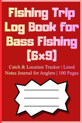 Fishing Trip Log Book for Bass Fishing (6x9): Catch & Location Tracker | Lined Notes Journal for Anglers | 100 Pages
