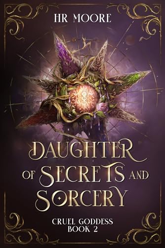 Daughter of Secrets and Sorcery: A split story portal romantasy (Cruel Goddess Book 2)