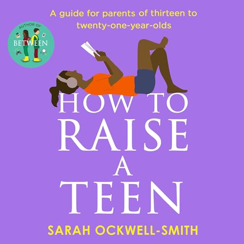How to Raise a Teen by Sarah Ockwell-Smith episode artwork