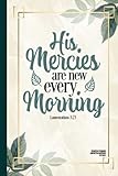 His Mercies Are New Every Morning Journal: A Christian Notebook Diary