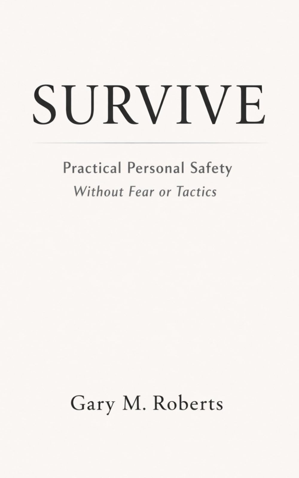 Survive: Practical Personal Safety for the Real World