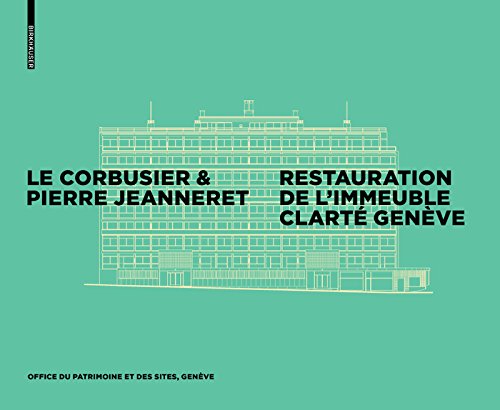 Le Corbusier & Pierre Jeanneret - Restauration de l'Immeuble Clarté, Genève (French Edition)
