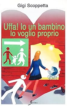Paperback Uffa! Io un bambino lo voglio proprio [Italian] Book