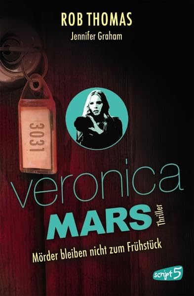 Veronica Mars – Mörder bleiben nicht zum Frühstück: Thriller