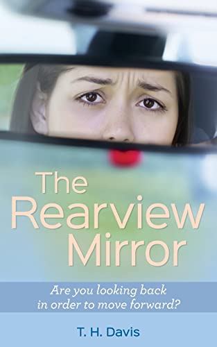 The Rearview Mirror: Are you looking back in order to move forward?