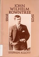 John Wilhelm Rowntree, 1868-1905, and the Beginnings of Modern Quakerism 1850721378 Book Cover