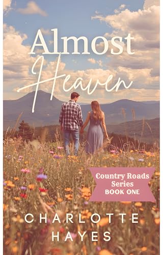 Almost Heaven: A Small Town Christian Romance (Country Roads Series Book 1)