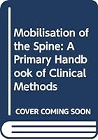 Mobilisation of the Spine: A Primary Handbook of Clinical Method 0443018650 Book Cover