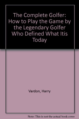 The Complete Golfer: How to Play the Game by th... 1570901627 Book Cover