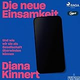  Die neue Einsamkeit: Und wie wir sie als Gesellschaft überwinden können