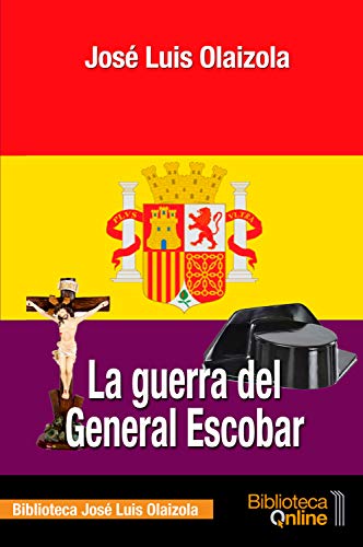 La guerra del General Escobar: 3 (Biblioteca José Luis Olaizola)