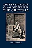 Authentication of Hadith: Redefining the Criteria