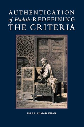 Authentication of Hadith: Redefining the Criteria
