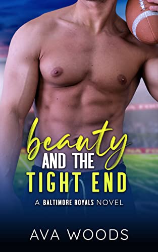 Beauty & The Tight End: A Best Friend’s Sister, Friends-to-Lovers Sports Romance