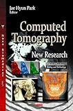 Computed Tomography: New Research (Medical Procedures, Testing and Technology)