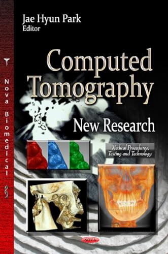 Computed Tomography: New Research (Medical Procedures, Testing and Technology)