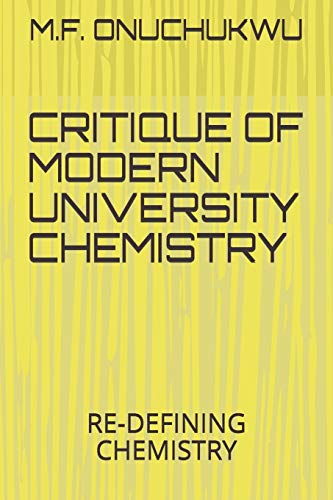 CRITIQUE OF MODERN UNIVERSITY CHEMISTRY: RE-DEFINING CHEMISTRY