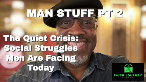 The Quiet Crisis: Social Struggles Men Are Facing Today - Man's Stuff Pt 2 (39)