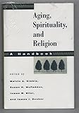 Aging, Spirituality, and Religion: A Handbook