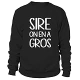 Closset Sire on en a Gros -| Sweat Taille Unisexe Rplique Humour Srie TV France M